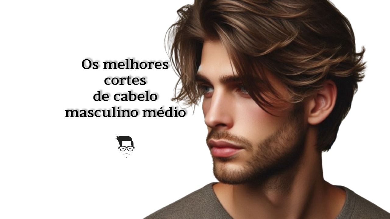 Descubra os Melhores Corte de Cabelo Masculino Médio para um Visual