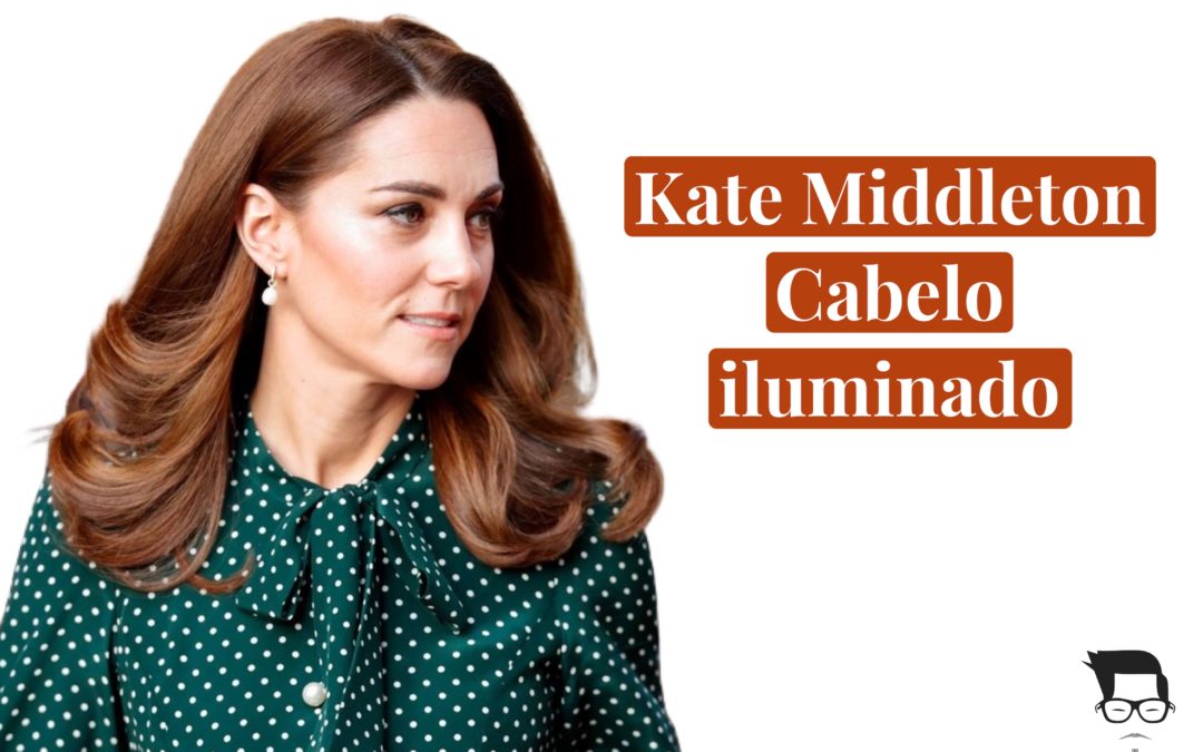 “Cabelo iluminado” Duquesa Kate Middleton estréia  look