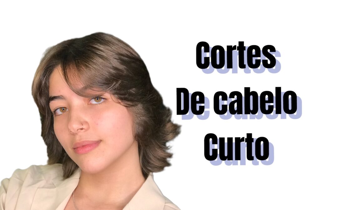 Corte de cabelo feminino. Os melhores cortes pra te inspirar.