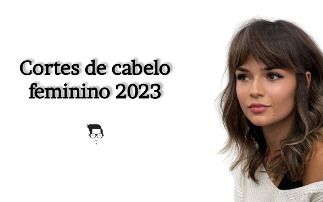 Tendência De Cortes De Cabelo Feminino 2023