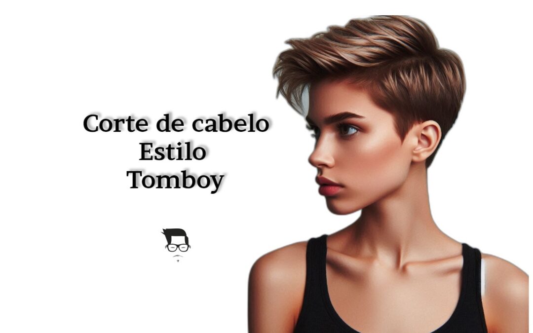 Tomboy hairstyle: Inspirações e Dicas para um Visual Descolado