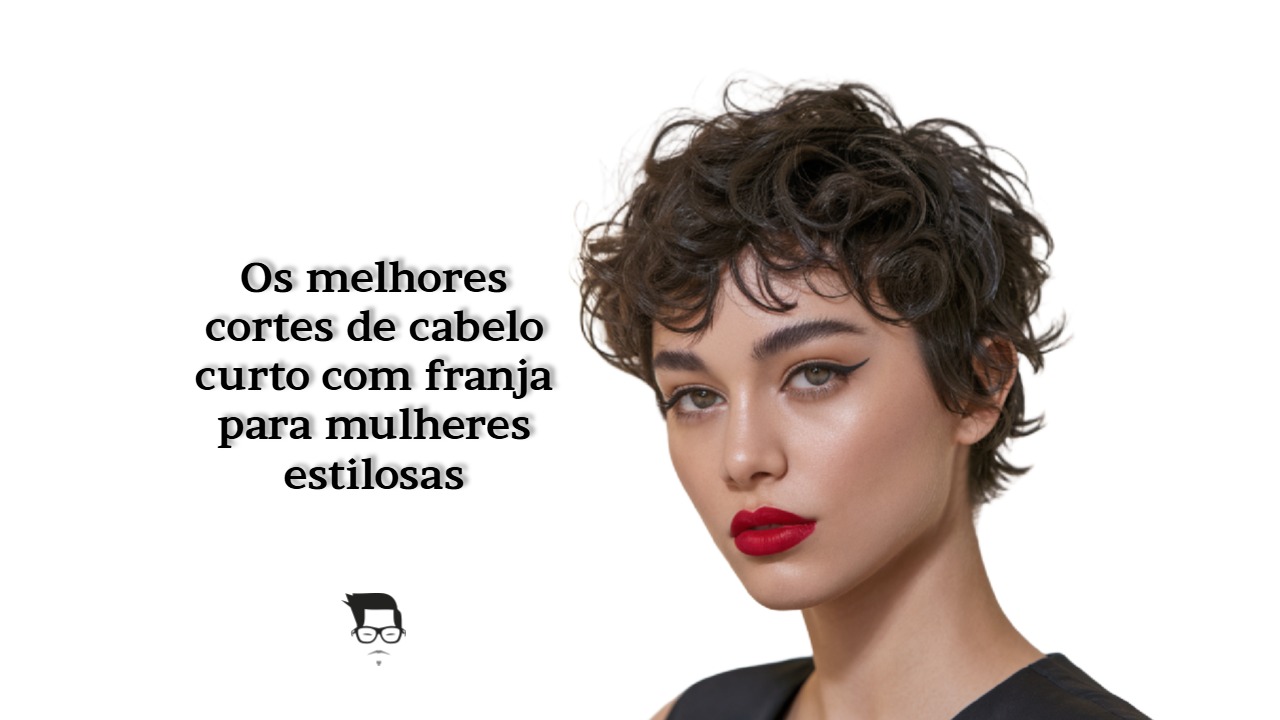 Os melhores cortes de cabelo curto com franja para mulheres estilosas os-melhores-cortes-de-cabelo-curto